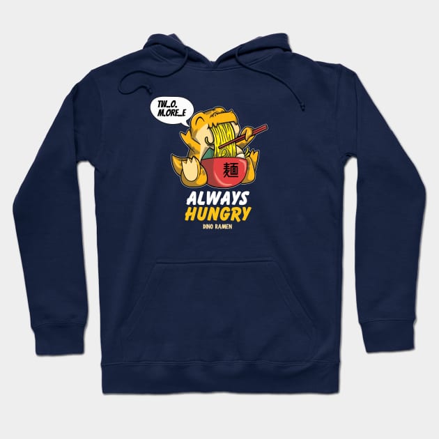 Dino Ramen - Always Hungry asking for two more bowls Hoodie by DinoMart